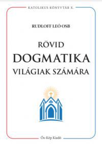 Dr. Rudloff Leó - Rövid dogmatika világiak számára