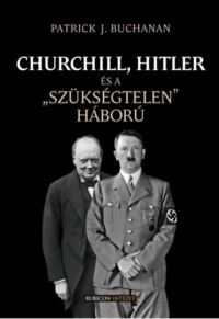 Patrick J. Buchanan - Churchill, Hitler és a 