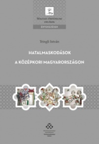 Tringli István - Hatalmaskodások a középkori Magyarországon