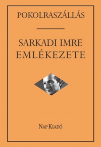 Márkus Béla (szerk.) - Pokolraszállás: Sarkadi Imre emlékezete