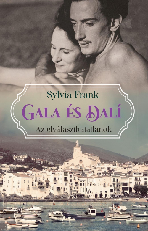 Sylvia Frank - Gala és Dalí - Az elválaszthatatlanok