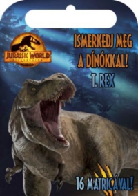  - Jurassic World - Világuralom - Ismerkedj meg a dínókkal! - T. Rex