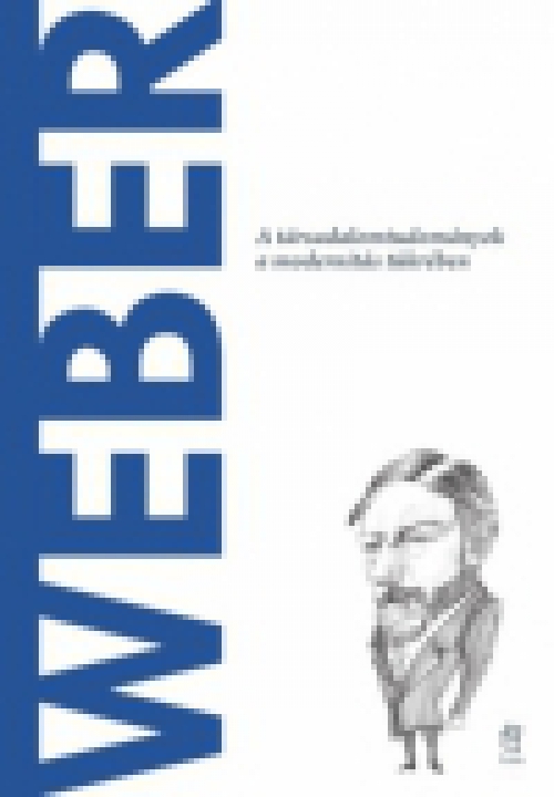 Weber - A társadalomtudományok a modernitás tükrében