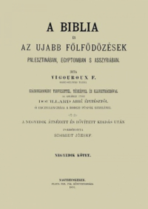 Fulcran Grégoire; Vigouroux F. - A Biblia és az ujabb fölfödözések Palesztinában, Egyptomban s Asszyriában - Negyedik kötet