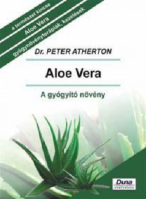 Dr. Peter Atherton - Aloe vera - A gyógyító növény