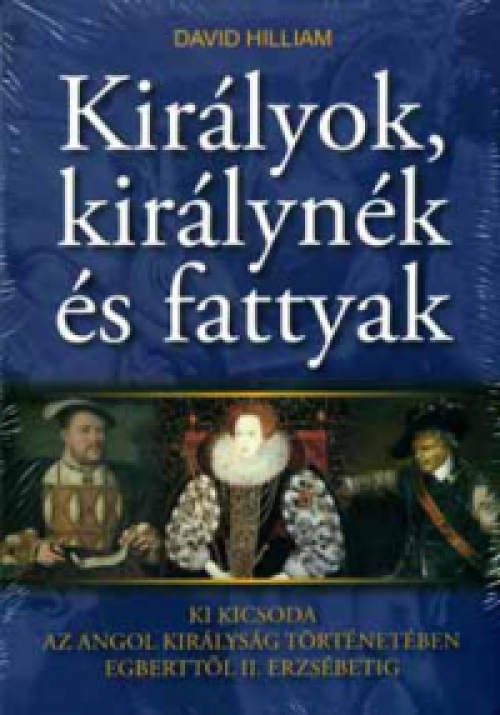 David Hilliam - Királyok, királynék és fattyak