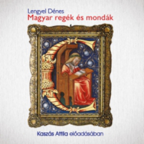 Lengyel Dénes - Magyar regék és mondák - Hangoskönyv