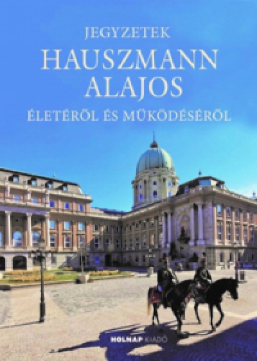Seidl Ágoston - Jegyzetek Hauszmann Alajos életéről és működéséről