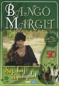 Bangó Margit - Bangó Margit - Sej, haj cigányélet (DVD)