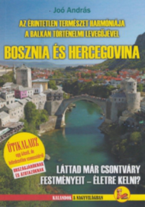 Joó András - Az érintetlen természet harmóniája a Balkán történelmi levegőjével - Bosznia és Hercegovina