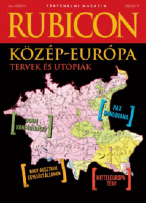  - Rubicon - Közép-Európa - Tervek és utópiák - 2023/6-7.