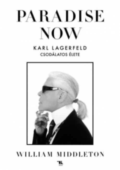 William Middleton - Paradise now - Karl Lagerfeld csodálatos élete