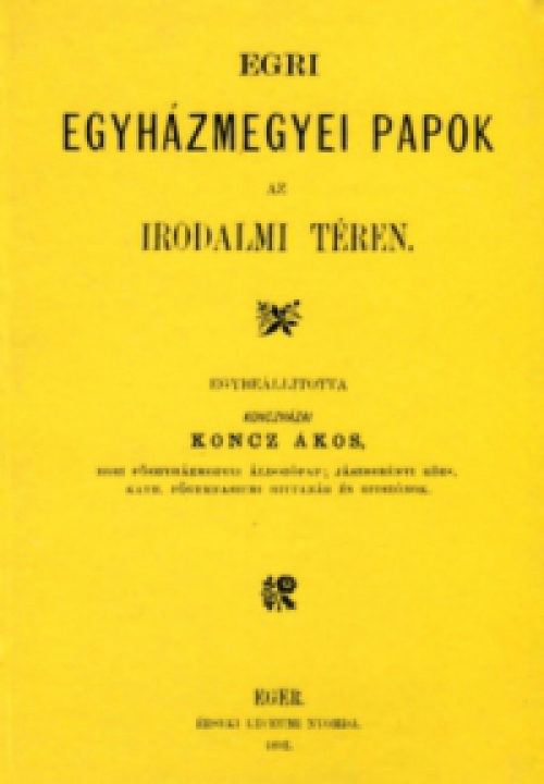 Koncz Ákos - Egri egyházmegyei papok az irodalmi téren