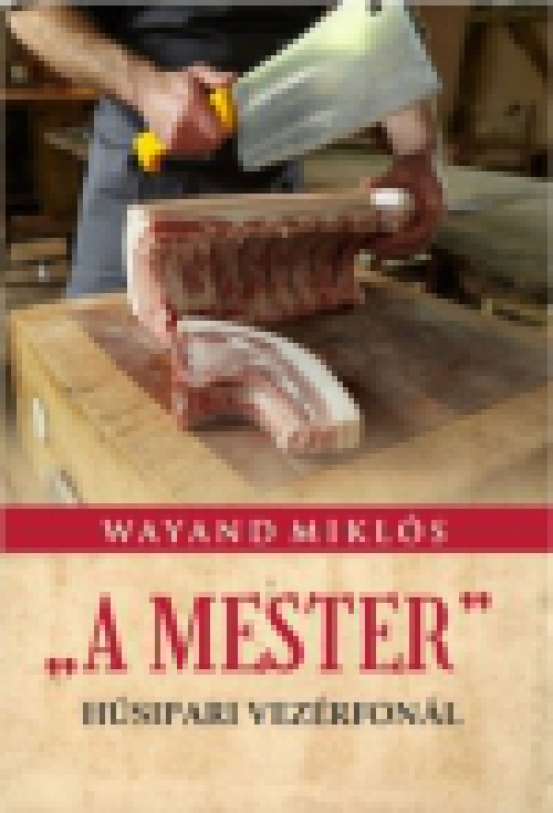 A Mester - Húsipari vezérfonál