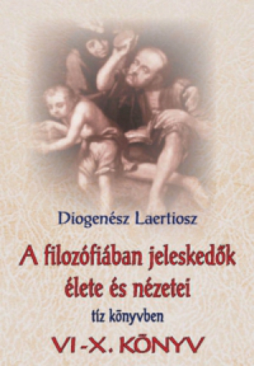 Diogenész Laertiosz - A filozófiában jeleskedők élete és nézetei tíz könyvben 2.
