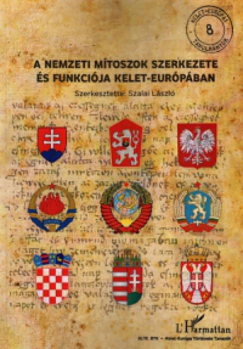 Szalai László - A nemzeti mítoszok szerkezete és funkciója Kelet-Európában