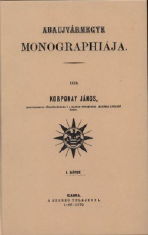 Korponay János - Abaujvármegye monographiája I.