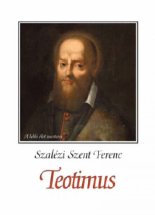 Szalézi Szent Ferenc - Teotimus