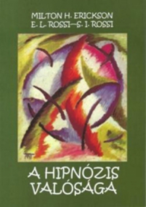 Milton H. Erickso, S. I. Rossi - A hipnózis valósága