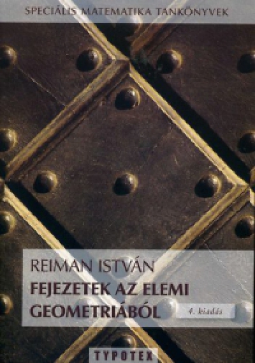 Reiman István - Fejezetek az elemi geometriából