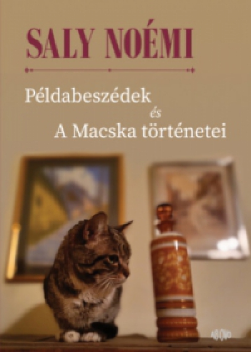 Saly Noémi - Példabeszédek és A Macska történetei
