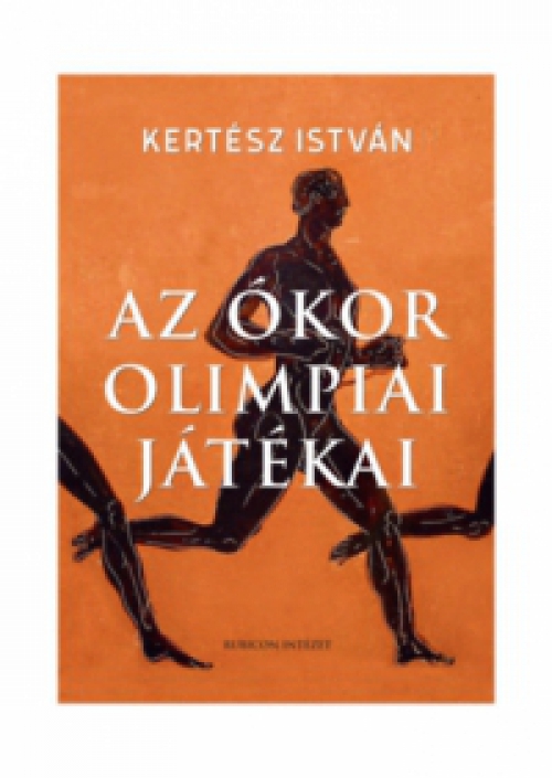 Kertész István - Az ókor olimpiai játékai 
