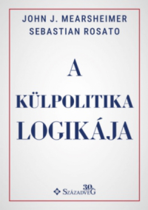 Sebastian Rosato, John J. Mearsheimer - A külpolitika logikája