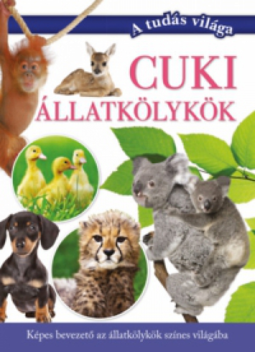 Vajnainé Polyák Adrienn (szerk.), Varga Andrea (szerk.) - Cuki állatkölykök