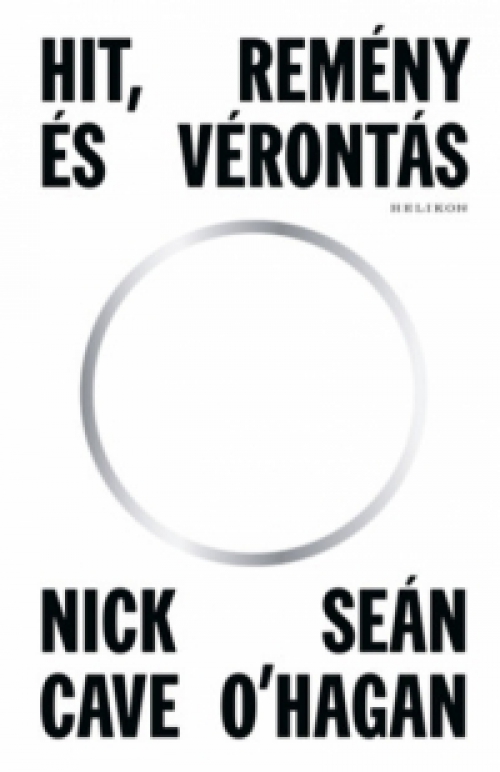 Nick Cave, Sean O'Hagan - Hit, remény és vérontás