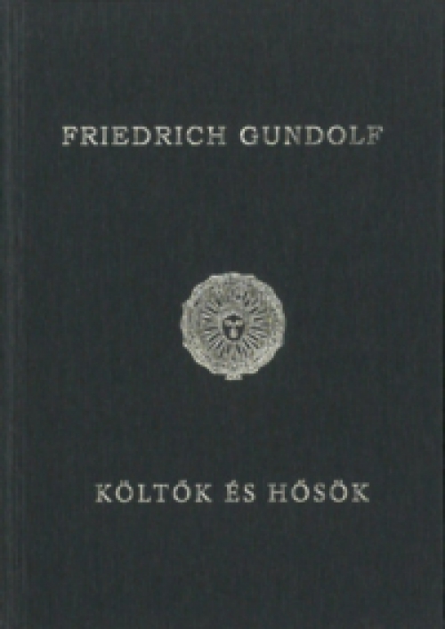 Friedrich Gundolf - Költők és hősök