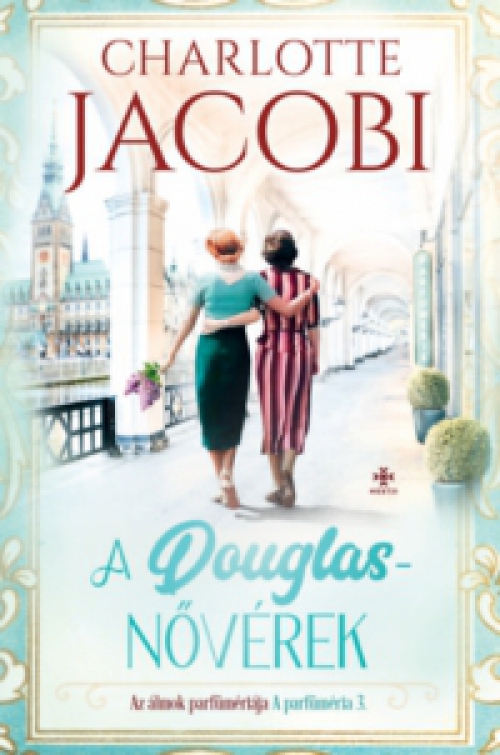 Charlotte Jacobi - A Douglas-nővérek 3. - Az álmok parfümériája