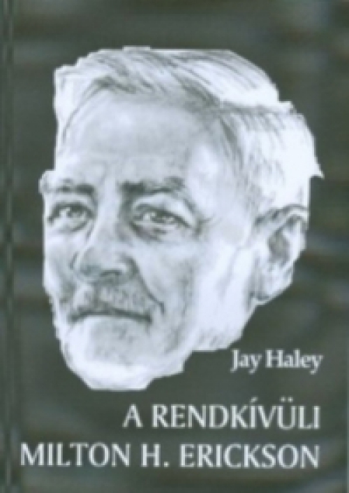 Jay Haley - A rendkívüli Milton H. Erickson