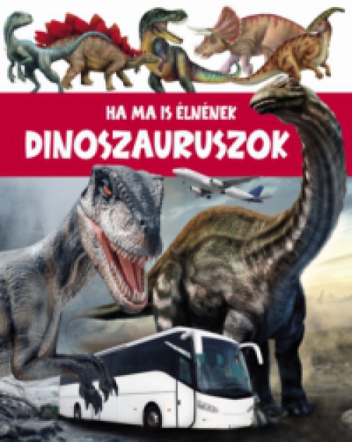  - Ha a dinoszauruszok még ma is élnének