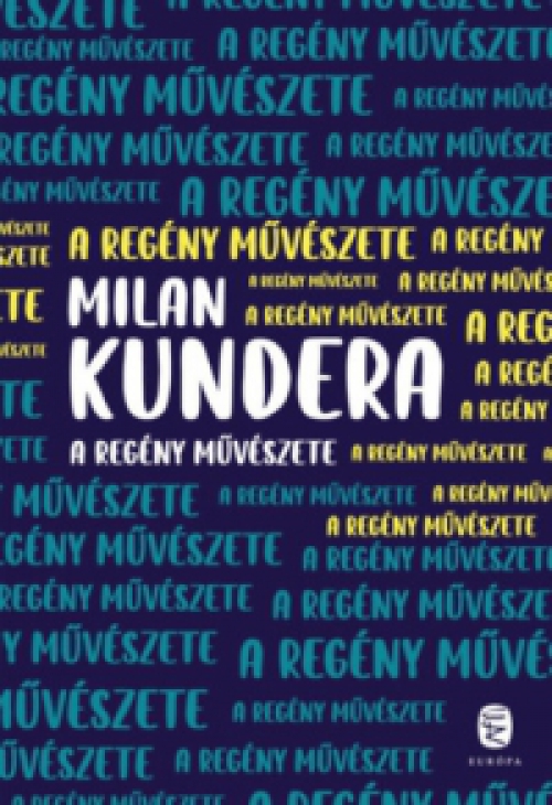 Milan Kundera - A regény művészete