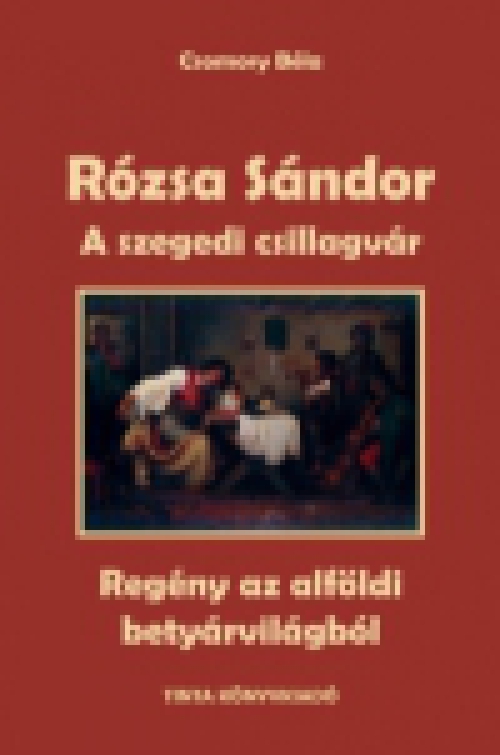 Rózsa Sándor 3. - A szegedi csillagvár