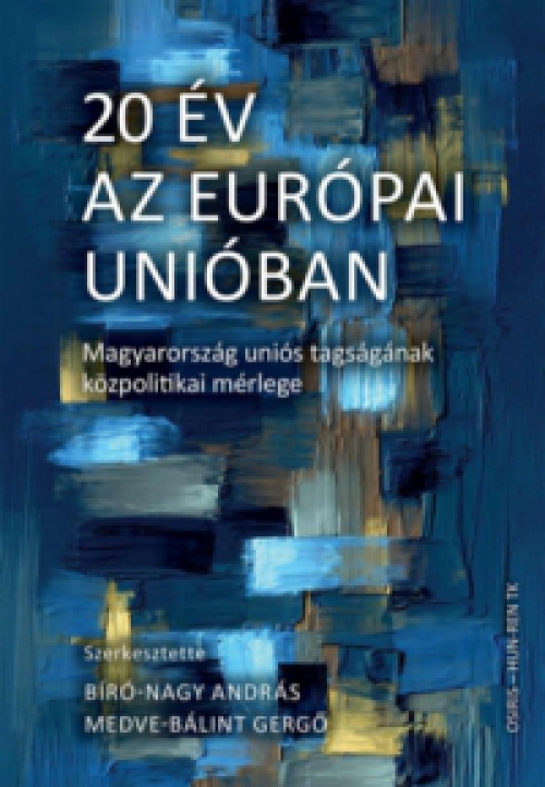 Bíró-Nagy András (Szerk.), Medve-Bálint Gergő (Szerk.) - 20 év az Európai Unióban