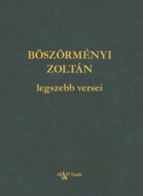 Böszörményi Zoltán - Böszörményi Zoltán legszebb versei