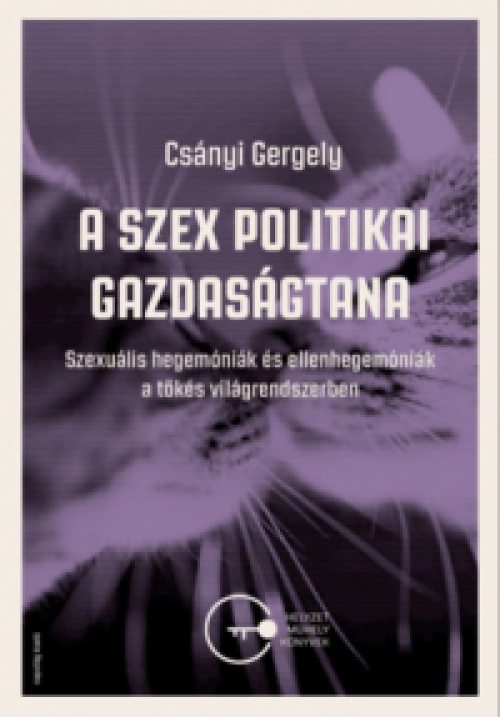 Csányi Gergely - A szex politikai gazdaságtana