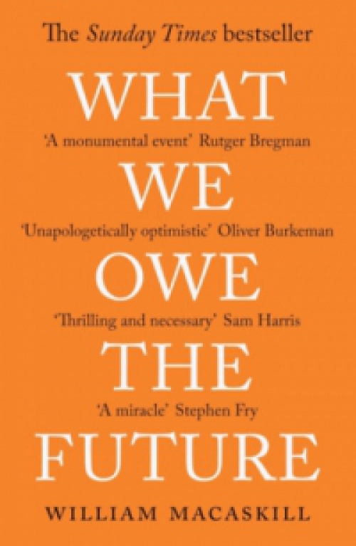 William MacAskill - What We Owe the Future