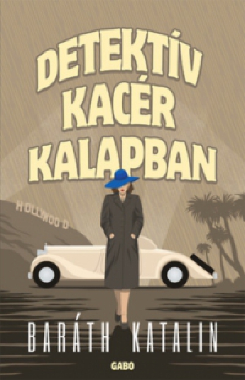 Baráth Katalin - Detektív kacér kalapban
