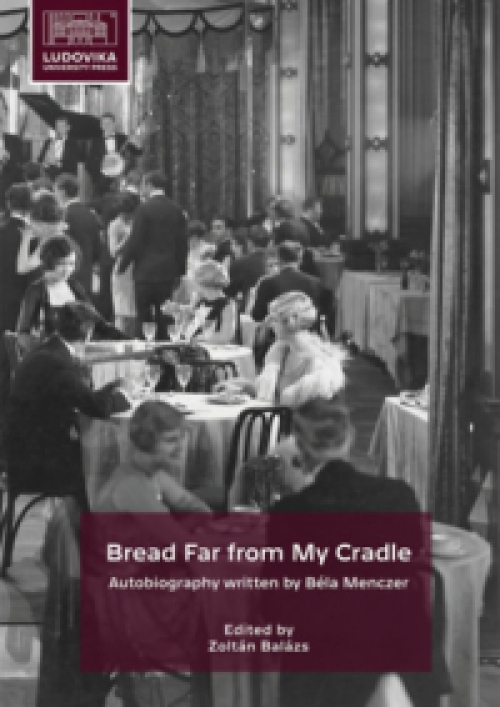 Zoltán Balázs (szerk.) - Bread Far from My Cradle