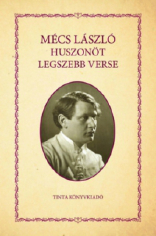 Kiss Bernadett (Szerk.) - Mécs László huszonöt legszebb verse