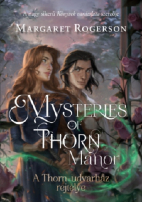 Margaret Rogerson - Mysteries of Thorn Manor - A Thorn-udvarház rejtélye