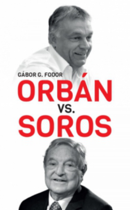 G. Fodor Gábor - Orbán vs. Soros