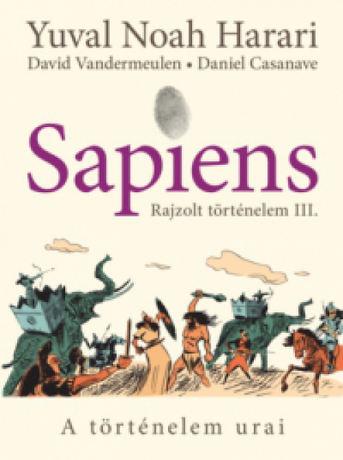 Yuval Noah Harari, David Vandermeulen, Daniel Casanave - Sapiens - Rajzolt történelem III.