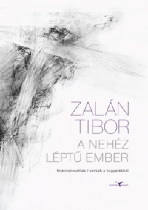 Zalán Tibor - A nehéz léptű ember