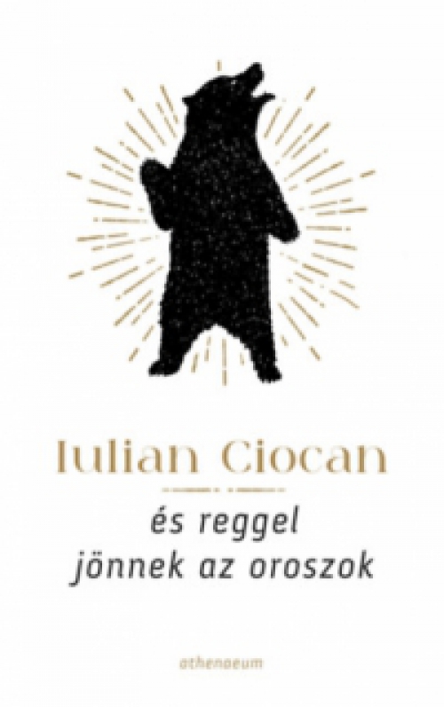 Iulian Ciocan - És reggel jönnek az oroszok