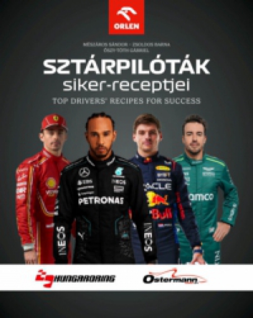 Mészáros Sándor, Őszy-Tóth Gábriel, Zsoldos Barna - Sztárpilóták siker-receptjei - Top Drivers' Recipes For Success