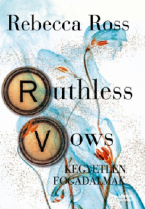 Rebecca Ross - Ruthless Vows - Kegyetlen fogadalmak