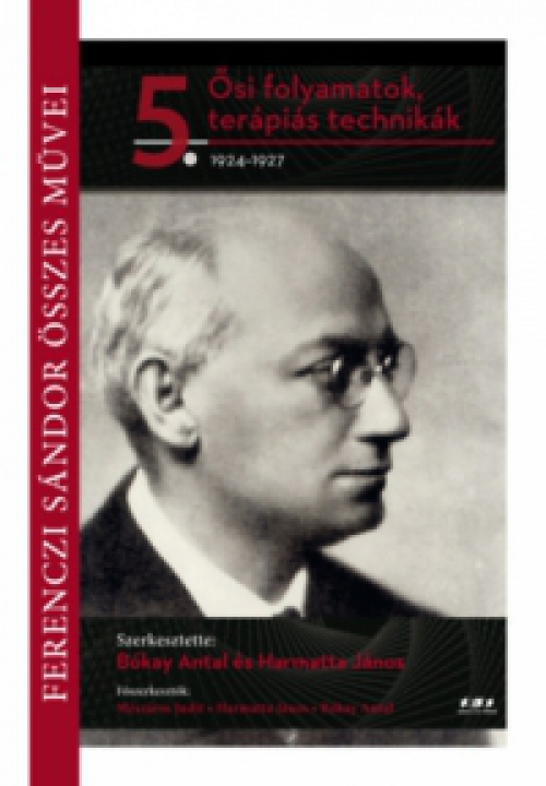 Bókay Antal (Szerk.), Harmatta János (szerk.), Mészáros Judit (szerk) - Ősi folyamatok, terápiás technikák - 1924-1927